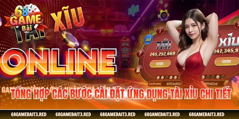 Tổng hợp các bước cài đặt ứng dụng tài xỉu chi tiết