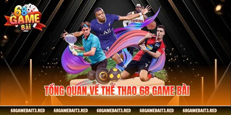 Tổng quan về thể thao 68GAMEBAI