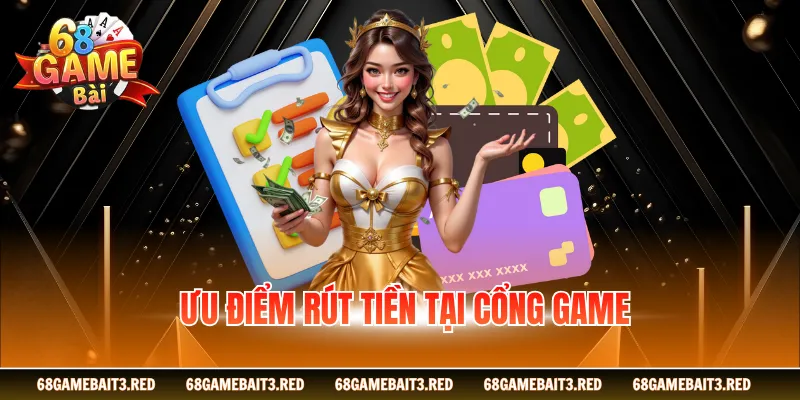 Ưu điểm rút tiền tại cổng game